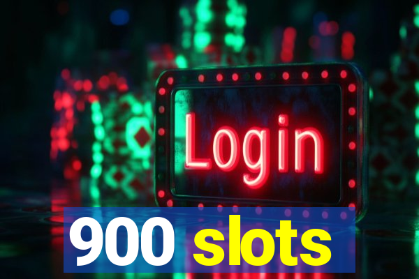 900 slots